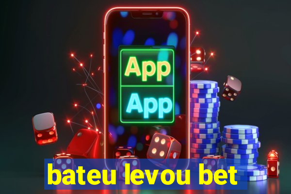 bateu levou bet